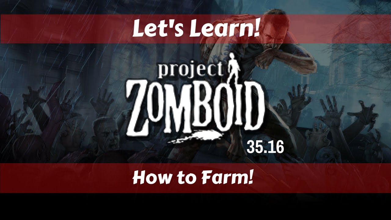 Let's Learn!: Project Zomboid 35.16!: How to Farm 