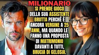 Il MILIONARIO DERIDE la ASSISTENTE VERGINE, ma BRUCIA di GELOSIA quando un ALTRO CHIEDE MATRIMON