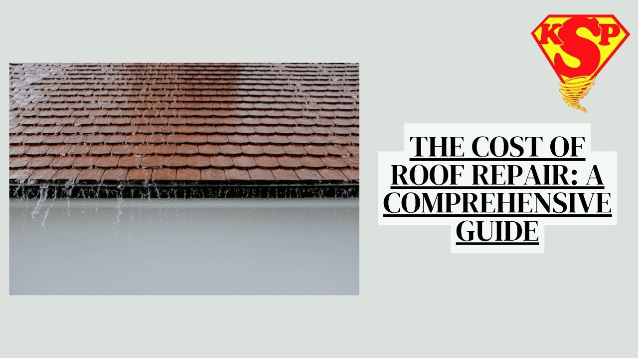 THE COST OF ROOF REPAIR A COMPREHENSIVE GUIDE YouTube