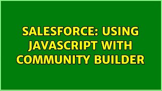 Salesforce: Using javascript with Community Builder