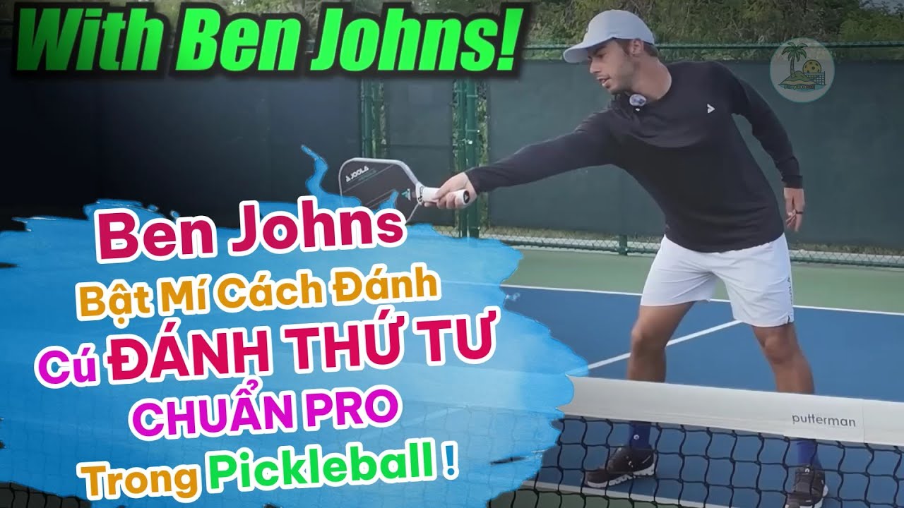 GOAT Ben Johns Hướng Dẫn Cú Đánh Thứ 4 Chuẩn PRO Trong Pickleball