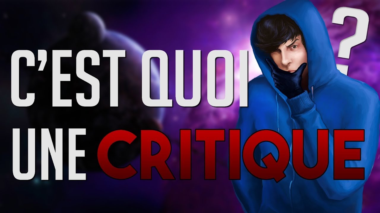 C'EST QUOI UNE CRITIQUE ?  YouTube