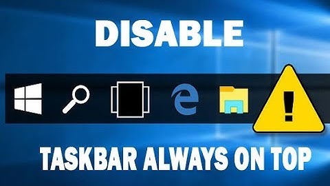 Disable taskbar always on-top (Windows 10)