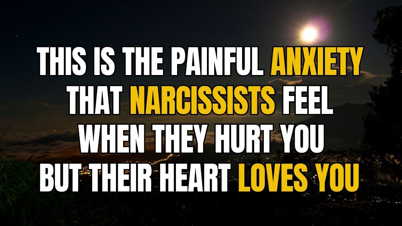 This is the painful anxiety that narcissists feel, when they hurt you ...