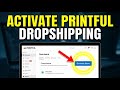 How to activate Printful fulfillment for on-demand dropshipping - Full Guide