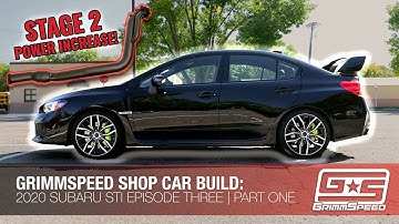 2020 STI Time for Stage 2! GrimmSpeed Subaru Shop Car EP.3 | Part 1