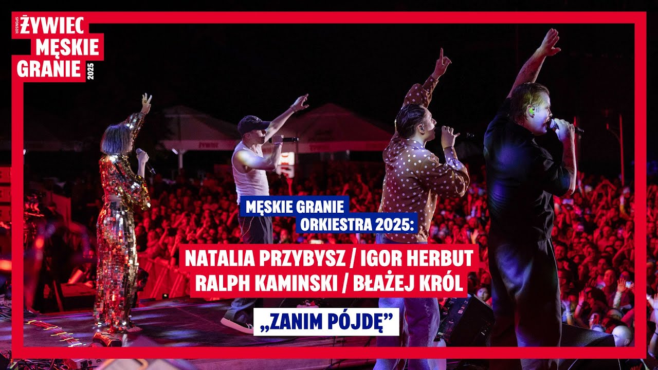MGO 2025 (Natalia Przybysz, Igor Herbut, Ralph Kaminski i Błażej Król): ZANIM PÓJDĘ MGO 2025 (Natalia Przybysz, Igor Herbut, Ralph Kaminski i Błażej Król): ZANIM PÓJDĘ