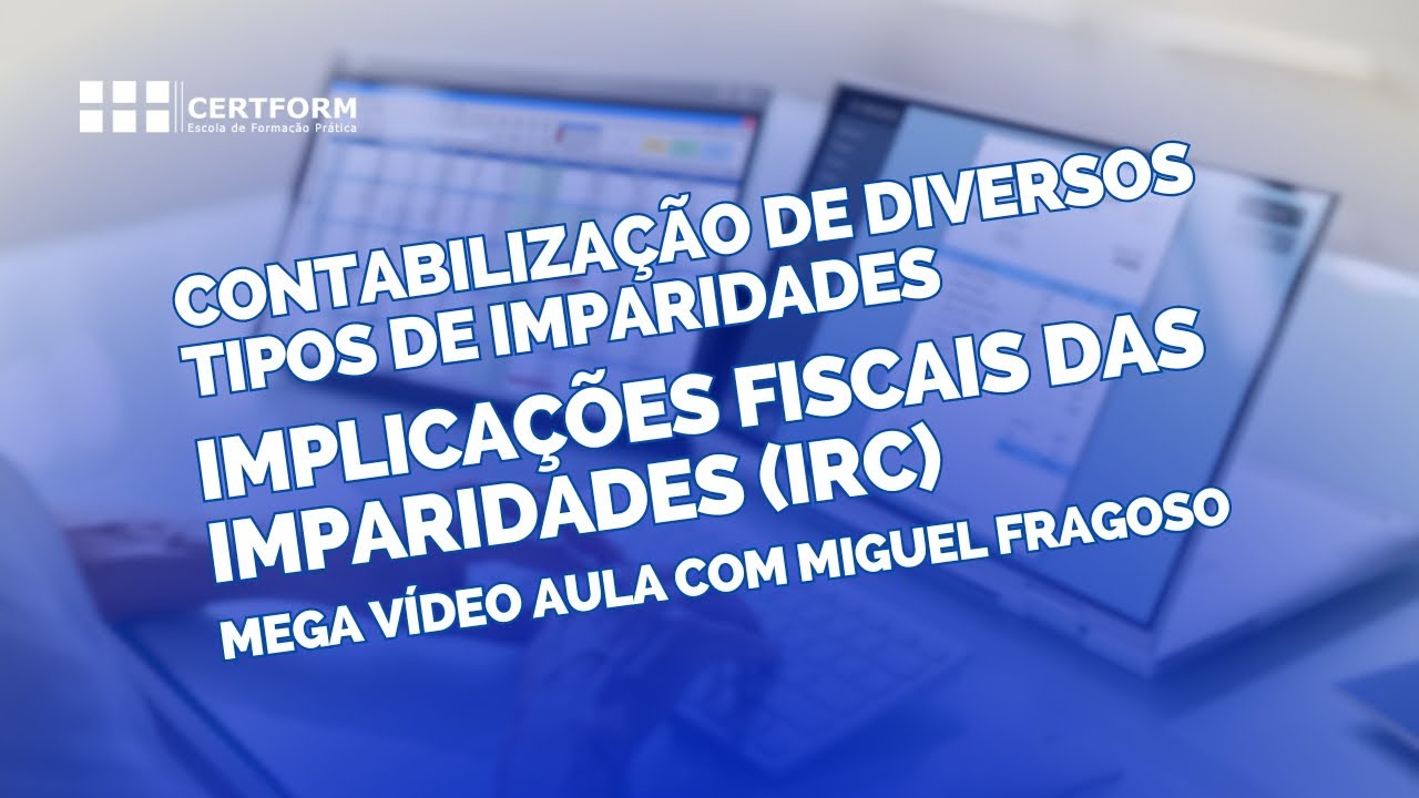 👩‍🎓 Contabilização de diversos tipos de imparidades: Implicações Fiscais das Imparidades (IRC)