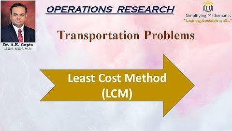 Least Cost Method (LCM) in Transportation Problems