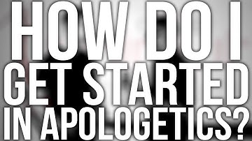 298. How Do I Get Started In Apologetics?