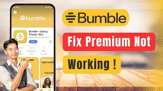 Bumble – How to Fix Premium Features Not Unlocking