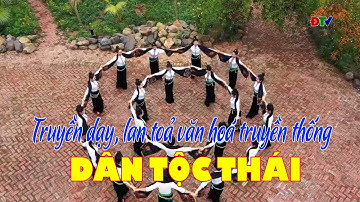 ĐIỆN BIÊN - Truyền dạy, lan toả văn hoá truyền thống dân tộc Thái | Sắc màu văn hoá Điện Biên