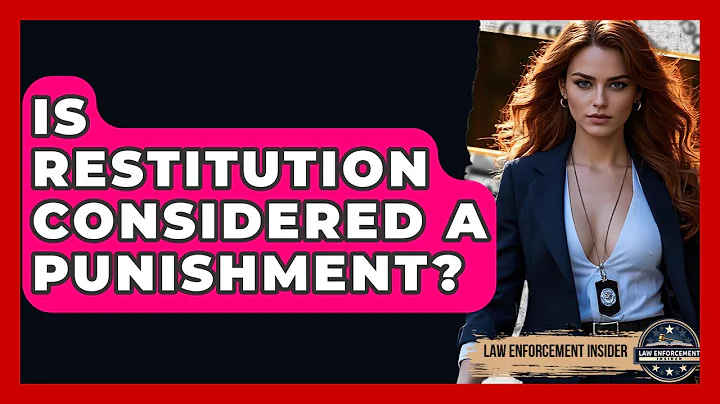 Is Restitution Considered A Punishment? - Law Enforcement Insider