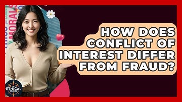 How Does Conflict Of Interest Differ From Fraud? - The Ethical Compass
