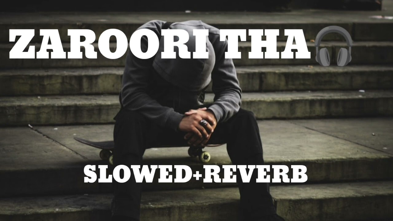 zaroori tha song Rahat Fateh Ali Khan SLOWED REVERB music 🎵🎶