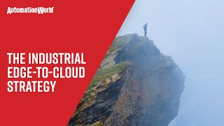 The Industrial Edge-to-Cloud Strategy