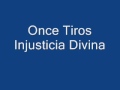Once Tiros Injusticia Divina