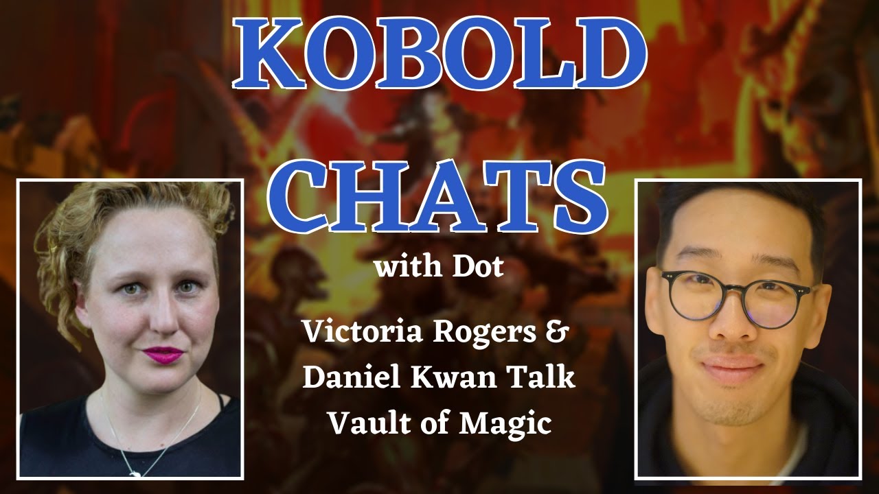Kobold Chats | Victoria Rogers & Daniel Kwan Talk Vault of Magic