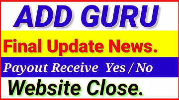 ADD GURU NEW UPDATES / Website & Payout Closed Receive Not