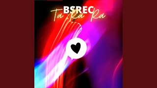 Ta Ra Ra - BSRec