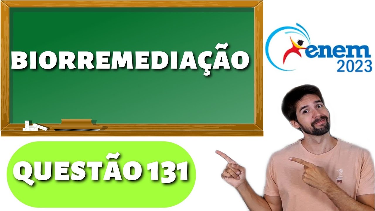 QUESTÃO ENEM 2023: A biorremediação designa tratamentos que usam ...