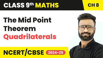 The Mid Point Theorem - Quadrilaterals | Class 9 Maths Chapter 8 | CBSE 2025-26.