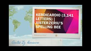 Kerdicardio 3,141 Letters Xisterzerius Spelling Bee Full-Screen Version
