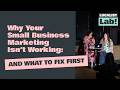 Why Your Small Business Marketing Isn't Working: And What to Fix First | Laine White