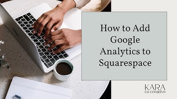 How to Add Google Analytics to Squarespace (2024)