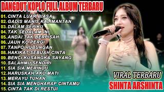 CINTA LUAR BIASA SHINTA ARSHINTA FULL ALBUM DANGDUT KOPLO  VIRAL TERBARU  2026! LEMBAYUNG NADA