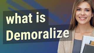 Demoralize | meaning of Demoralize
