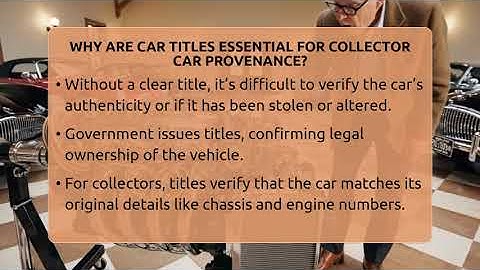 Why Are Car Titles Essential For Collector Car Provenance? - Car Collector Enthusiasts