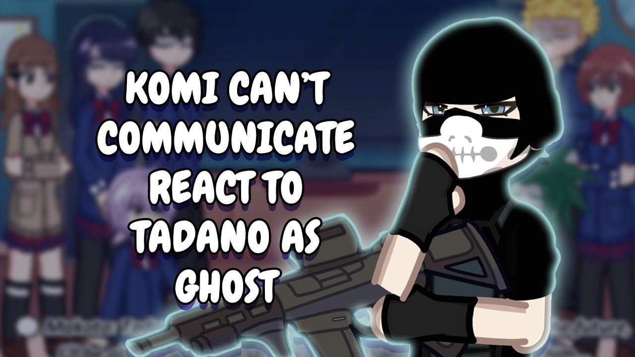 Komi Can't Communicate React To Tadano As Ghost