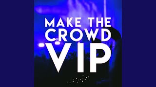 Make The Crowd [VIP]