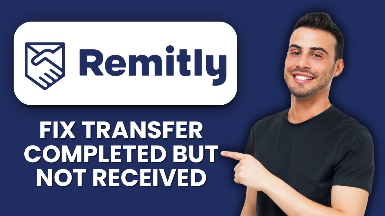 Remitly Transfer Completed but Not Received — Fix 📱 Quickly Get Your Money Delivered