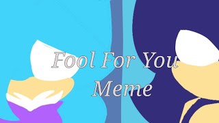 Fool For You Meme