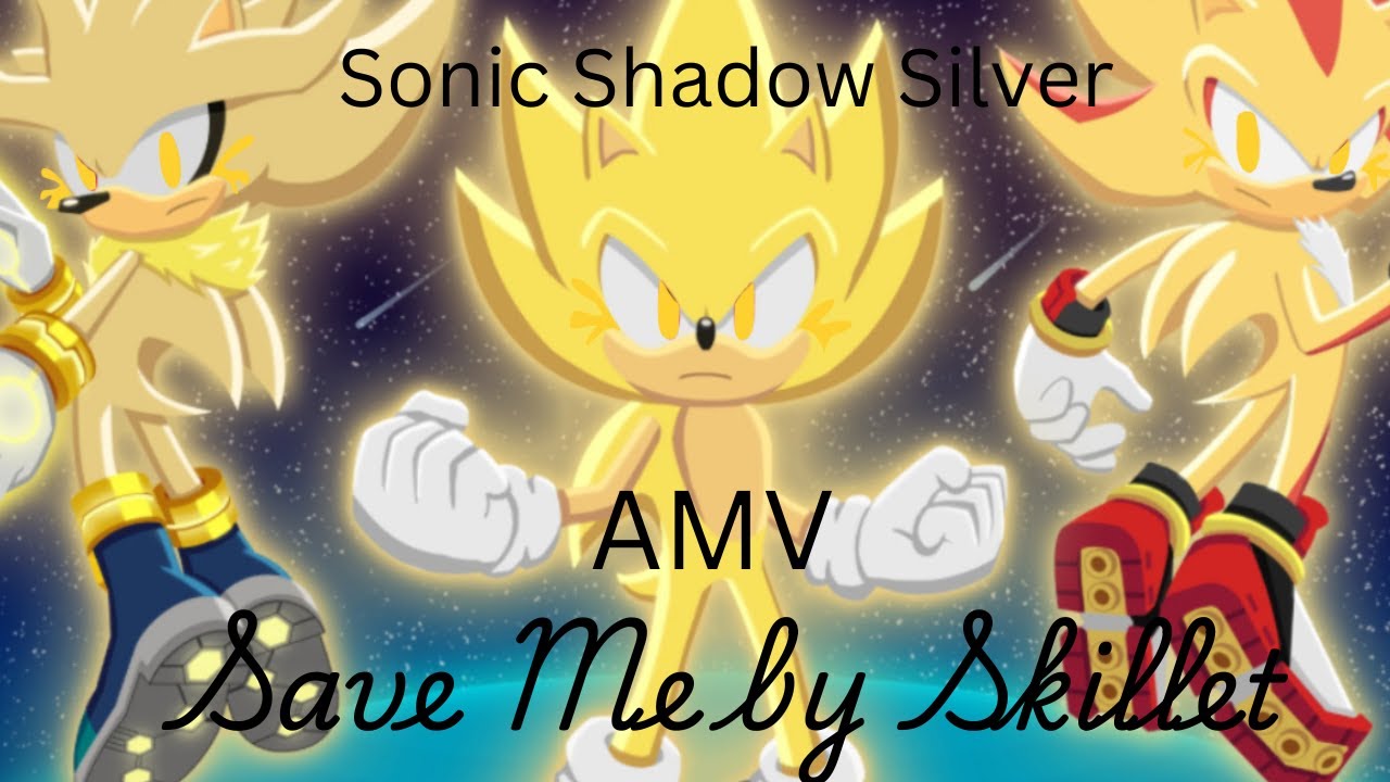 Sonic Shadow and Silver AMV Save Me by Skillet