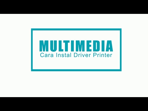 Tutorial Mutltimedia # 6: Cara Instal Driver Printer