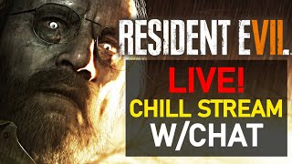 🔴Resident Evil 7 LIVE Chill Stream w/Chat!