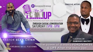 Keep Ya Chinn Up Podcast | Episode 2- The POWER of a MANS FORGIVENESS and Life AFTER the MESS UPS!