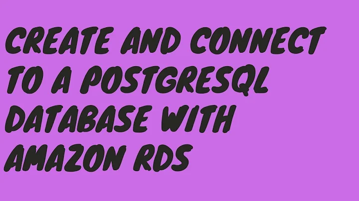 Create and Connect to a PostgreSQL Database with Amazon RDS