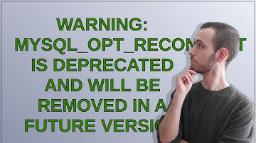 WARNING: MYSQL_OPT_RECONNECT is deprecated and will be removed in a future version