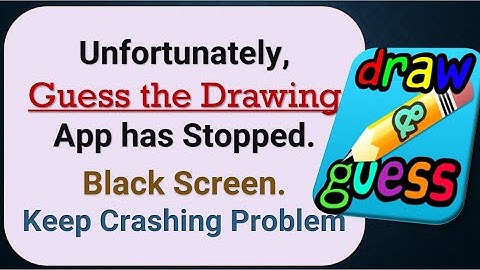How To Fix Unfortunately, Guess the Drawing App has stopped | Keeps Crashing Problem in Android