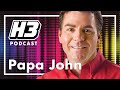 Papa John - H3 Podcast #174