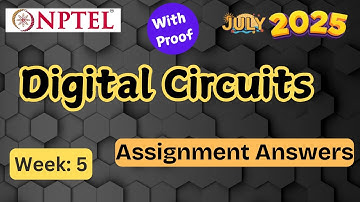 Digital Circuits || week 5 | With Proof| NPTEL assignment answer | July 2025