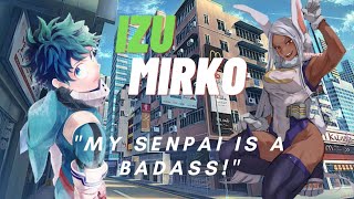 IzuMirko Oneshot |My Senpai Is A Badass!" |