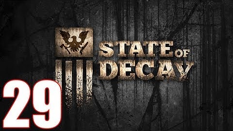 State Of Decay Walkthrough Part 29 Gameplay Let
