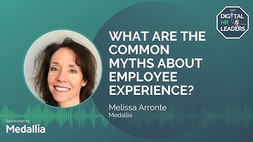 WHAT ARE THE COMMON MYTHS ABOUT EMPLOYEE EXPERIENCE? Interview with Melissa Arronte