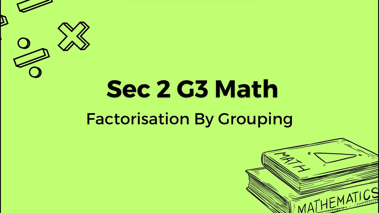 G3 Sec 2 Math Notes Sec 2 G3 Math Factorisation by Grouping - YouTube