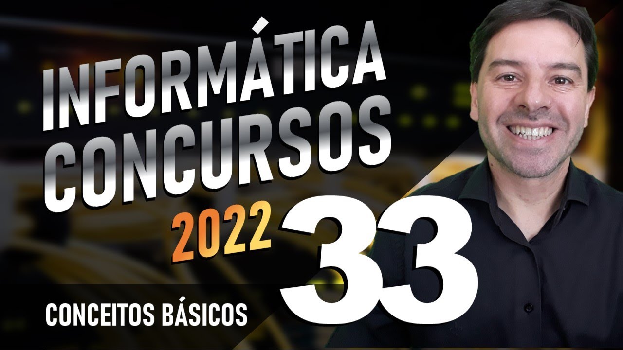 Conceitos Básicos Informática Concursos 2022 | Aula 33